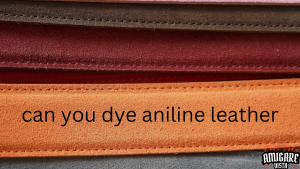 Close-up image of colorful aniline leather swatches in shades of red, brown, and orange, with the question 'can you dye aniline leather' displayed in the center, highlighting the possibility of changing the color of aniline leather through dyeing